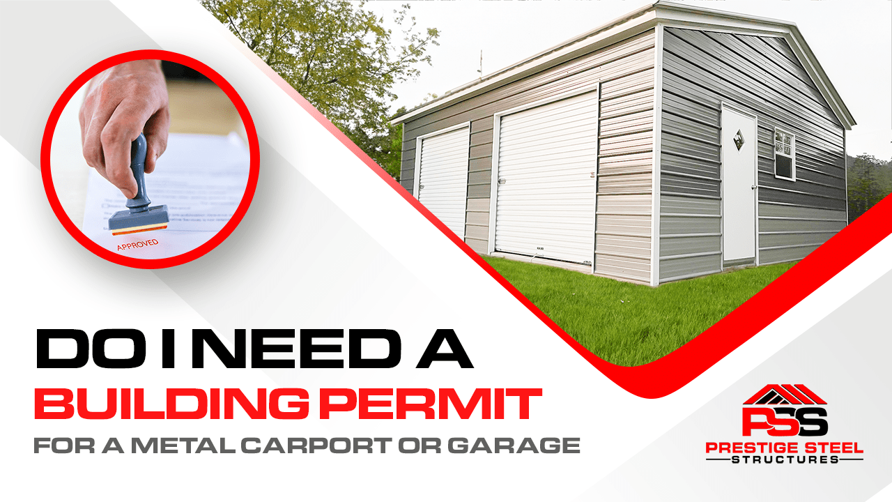 Do I need a building permit for a metal carport or metal garage