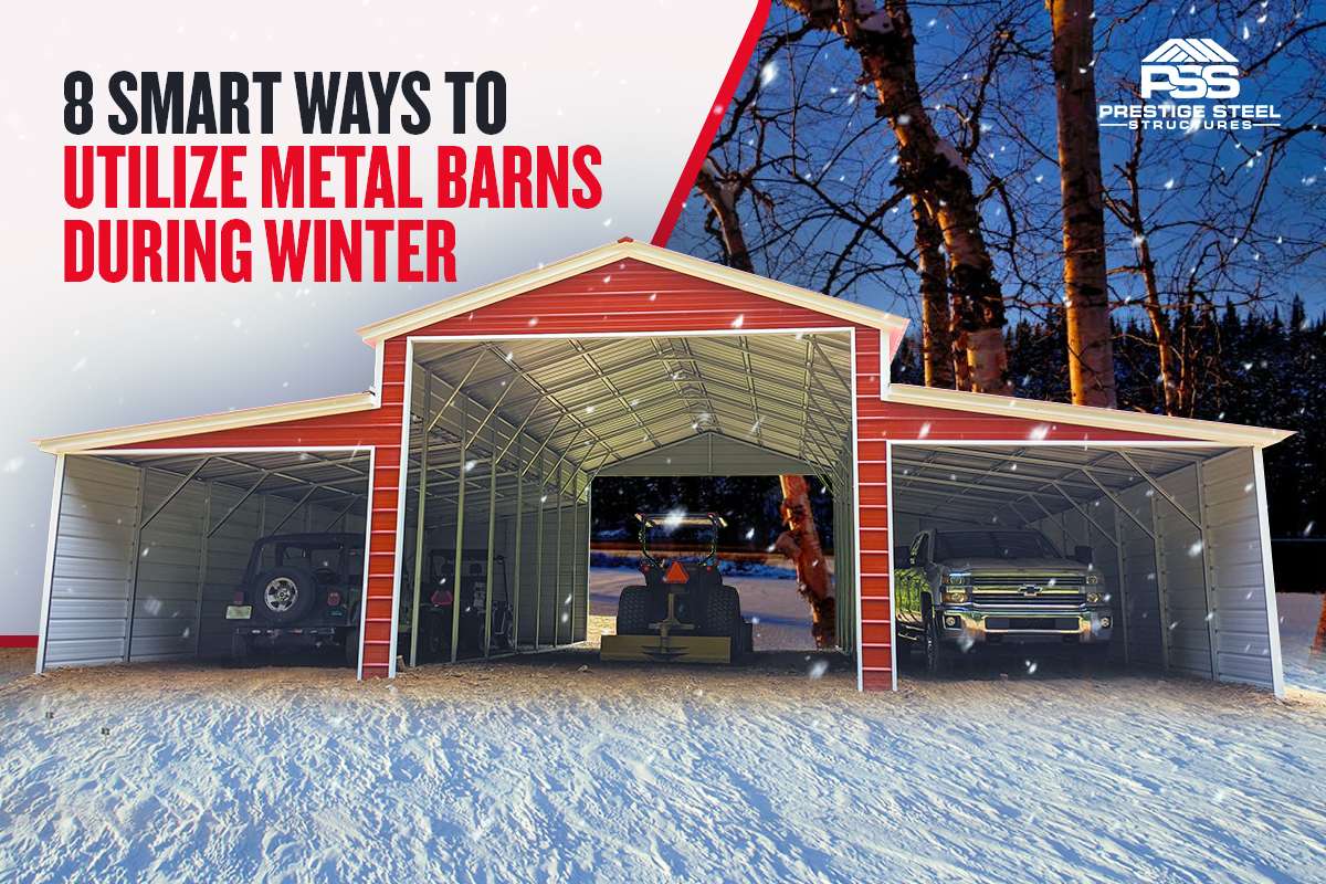 8 Smart Ways To Utilize Metal Barns During Winter